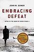 Embracing defeat : Japan in the wake of World... by  John W Dower 