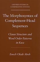 The morphosyntax of complement-head sequences : clause structure and word order patterns in Kwa
