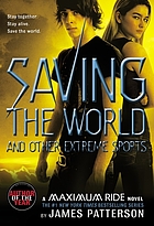 Saving the world and other extreme sports. (Maximum Ride, #3.)