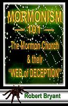 Mormonism 101 : the Mormon church and their web of deception