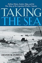 Taking the sea : perilous waters, sunken ships, and the true story of the legendary wrecker captains