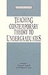 Teaching contemporary theory to undergraduates by  Dianne F Sadoff 