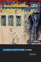Alexandrian cosmopolitanism : an archive
