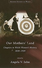 Our Mothers' Land: Chapters in Welsh Women's History, 1830-1939 (Astudiaethau Rhywedd Yng Nghymru)