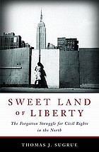 Sweet land of liberty : the forgotten struggle for civil rights in the North