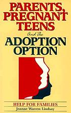 Parents, pregnant teens and the adoption option : help for families