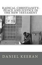 Radical Christianity : peace and justice in the New Testament
