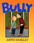 Bully by  Judith Caseley 