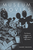 Museum movies : the Museum of Modern Art and the birth of art cinema