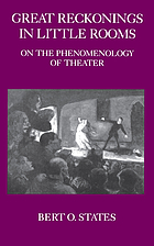 Great reckonings in little rooms : on the phenomenology of theater