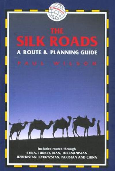 The Silk Roads A Route And Planning Guide