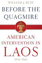 Before the quagmire : American intervention in Laos, 1954-1961