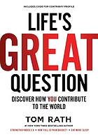 Life's great question : discover how you contribute to the world