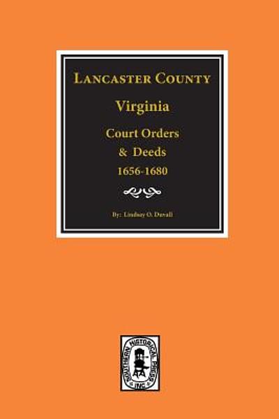 Lancaster County, Virginia court orders and deeds, 1656-1680 | WorldCat.org