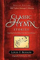 Classic hymn stories : inspiring stories behind our best-loved hymns