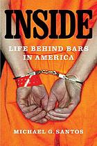 Inside : life behind bars in America