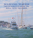 Making Waves The 200 Year History of the Royal Yacht Squadron.