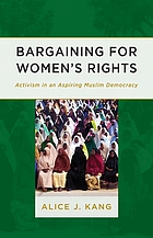 Bargaining for women's rights : activism in an aspiring Muslim democracy