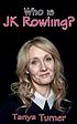 Who is JK Rowling? by  Tanya Turner 