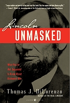 Lincoln unmasked : what you're not supposed to know about dishonest Abe