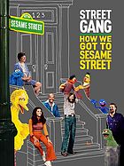 Street Gang: How We got to Sesame Street Cover Art