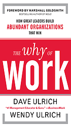The why of work : how great leaders build abundant organizations that win