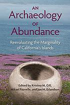 An archaeology of abundance : reevaluating the marginality of California's islands