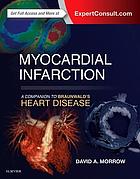 Myocardial infarction : a companion to Braunwald's heart disease