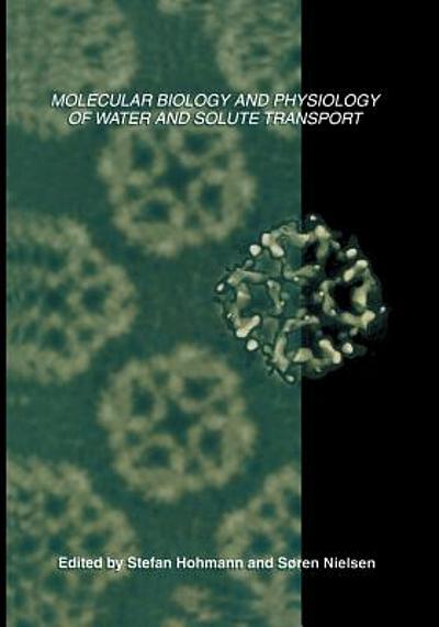 Molecular biology and physiology of water and solute transport ...