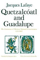 Quetzalcóatl and Guadalupe : the formation of Mexican national consciousness, 1531-1813