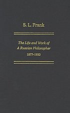 S.L. Frank : the life and work of a Russian philosopher, 1877-1950