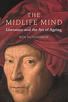 The midlife mind : literature and the art of aging