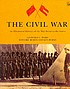 The Civil War : an illustrated history by Geoffrey C Ward