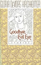 Goodbye, evil eye : stories
