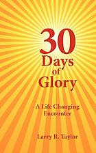 30 Days of Glory : a Life Changing Encounter.
