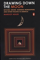 Drawing down the moon : witches, Druids, goddess-worshippers, and other pagans in America