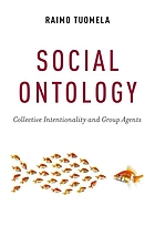 Social ontology : collective intentionality and group agents