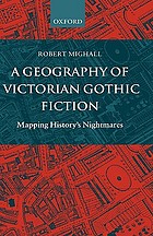 A geography of Victorian Gothic fiction : mapping history's nightmares