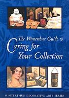 The Winterthur guide to caring for your collection