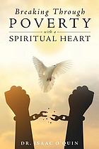 BREAKING THROUGH POVERTY WITH A SPIRITUAL HEART : a biblical understanding of ourselves.