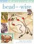 Bead on a wire : making handcrafted wire and beaded... by  Sharilyn Miller 