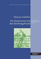 Die Kontroverse um den Reichstagsbrand : Quellenprobleme und historiographische Paradigmen