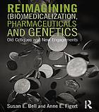 Reimagining (bio)medicalization, pharmaceuticals and genetics : old critiques and new engagements