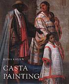 Casta painting : images of race in eighteenth-century Mexico