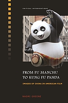 From Fu Manchu to Kung Fu Panda : images of China in american film