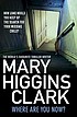 Where are you now? by Mary Higgins ( Clark