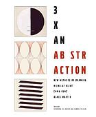 Front cover image for 3 x abstraction : new methods of drawing by Hilma af Klint, Emma Kunz and Agnes Martin