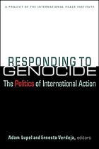 Responding to genocide : the politics of international action
