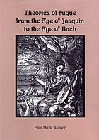 Theories of fugue : from the age of Josquin to the age of Bach