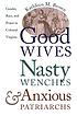 Good wives, nasty wenches, and anxious patriarchs... by  Kathleen-Ann Domange-Brown 